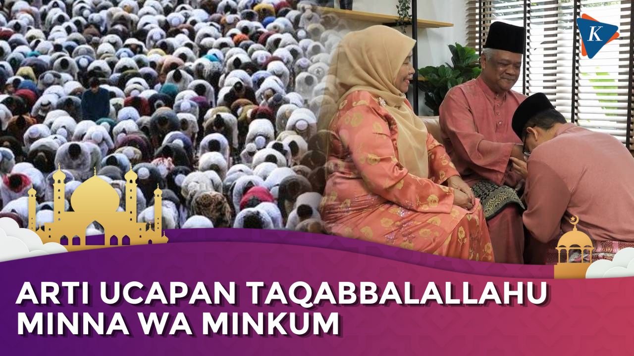 Video Sering Diucapkan Saat Lebaran Apa Arti Taqabalallahu Minna Wa