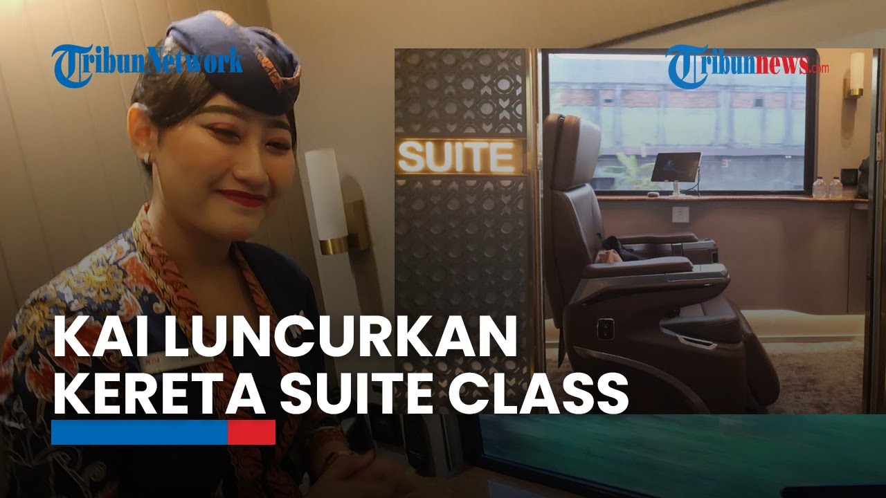 Video Kai Luncurkan Kereta Suite Class Pertengahan Oktober Harga