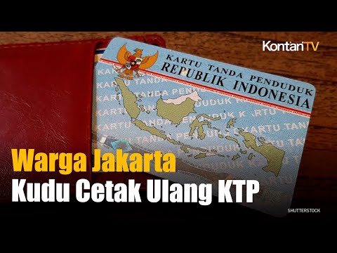 Warga Jakarta Harus Cetak Ulang KTP Setelah Ibu Kota Pindah ke IKN