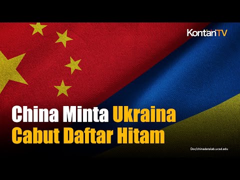 China Minta Ukraina Keluarkan Perusahaan Mereka Dari Daftar Hitam Perang | KONTAN News