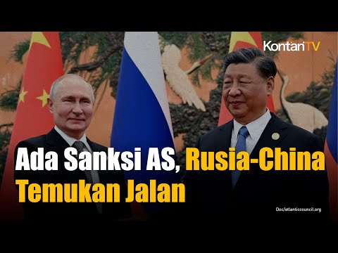 Sanksi Barat Bikin Perdagangan Terhambat, Rusia dan China Temukan Jalan Keluar Ini | KONTAN News