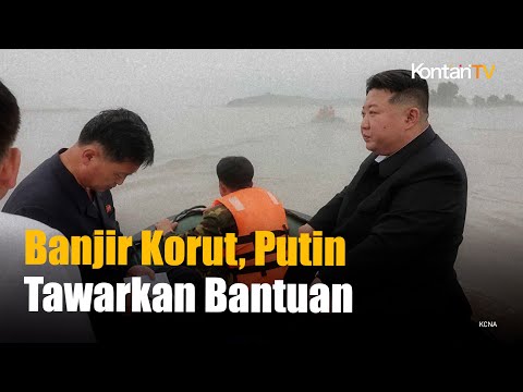 Korea Utara Dilanda Banjir Dahsyat, Putin Tawarkan Bantuan Kemanusiaan  | KONTAN News