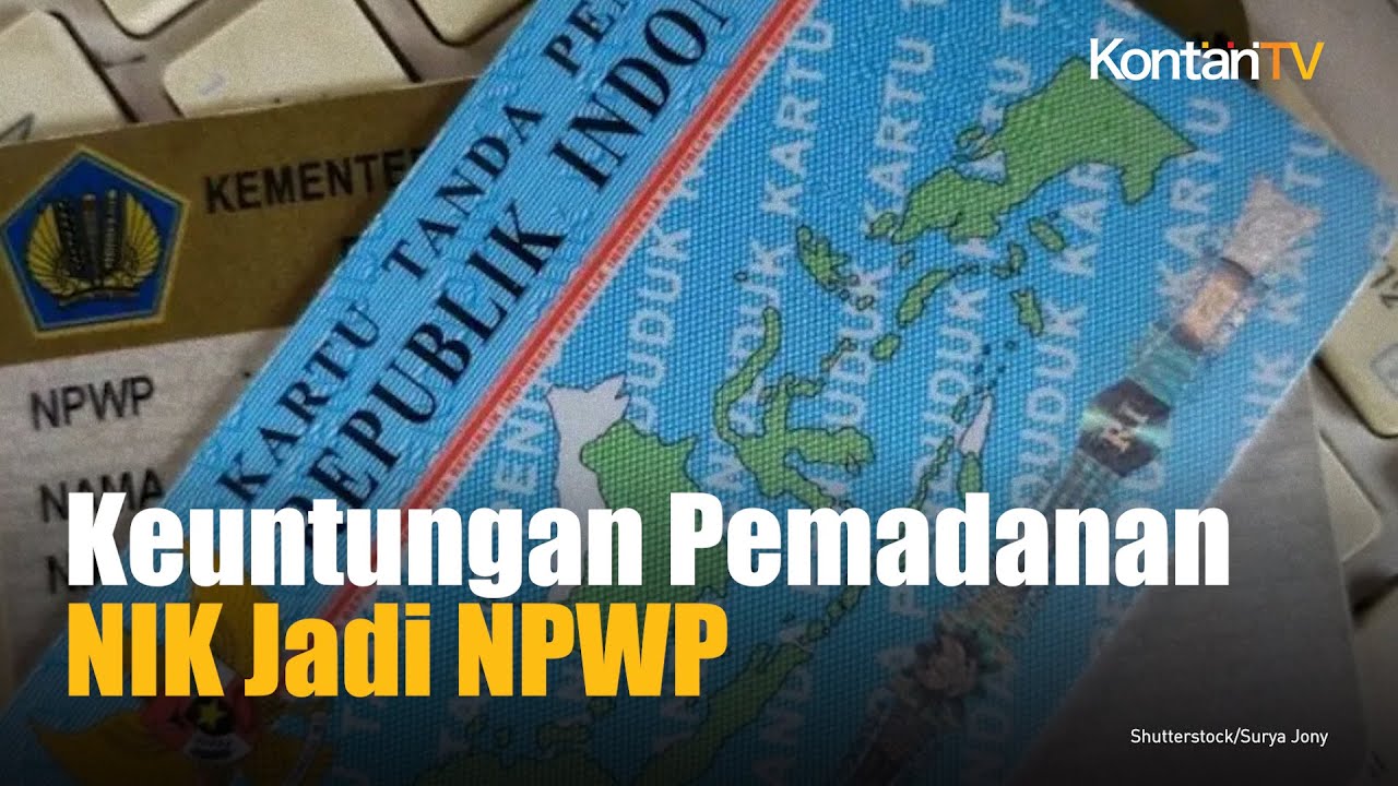 Video: NIK Sebagai NPWP Segera Berlaku, Wajib Pajak Diminta Lakukan ...