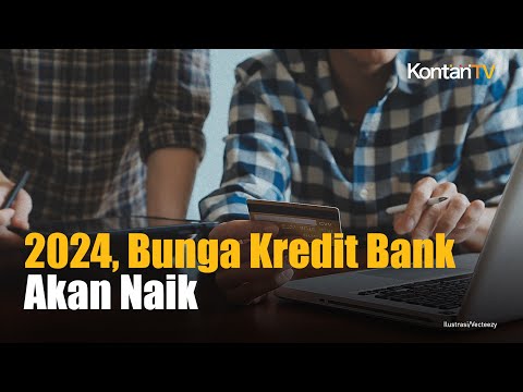 Siap Siap, Bunga Kredit Bank Akan Naik Tahun 2024 | Kontan News