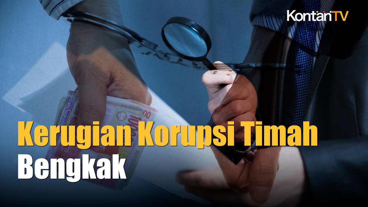 Video Kerugian Negara Naik Jadi Rp 300 Triliun Di Kasus Korupsi Pt