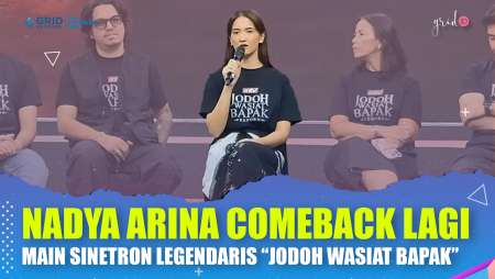 Nadya Arina Akhirnya Comeback Main Sinetron Legendaris "Jodoh Wasiat Bapak"