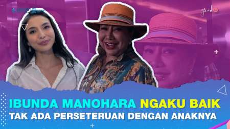 Ibunda Manohara Klarifikasi Hubungannya Dengan Sang Anak Baik-Baik Saja