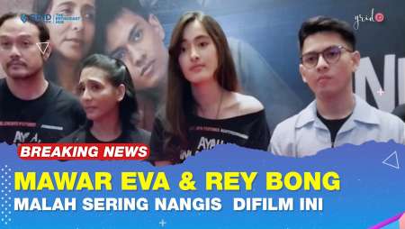 Mawar Eva De Jongh & Rey Bong Jadi Sering Nangis Di Film "Ayah, Ini Arahnya Mau Dibawa Kemana, Ya?"