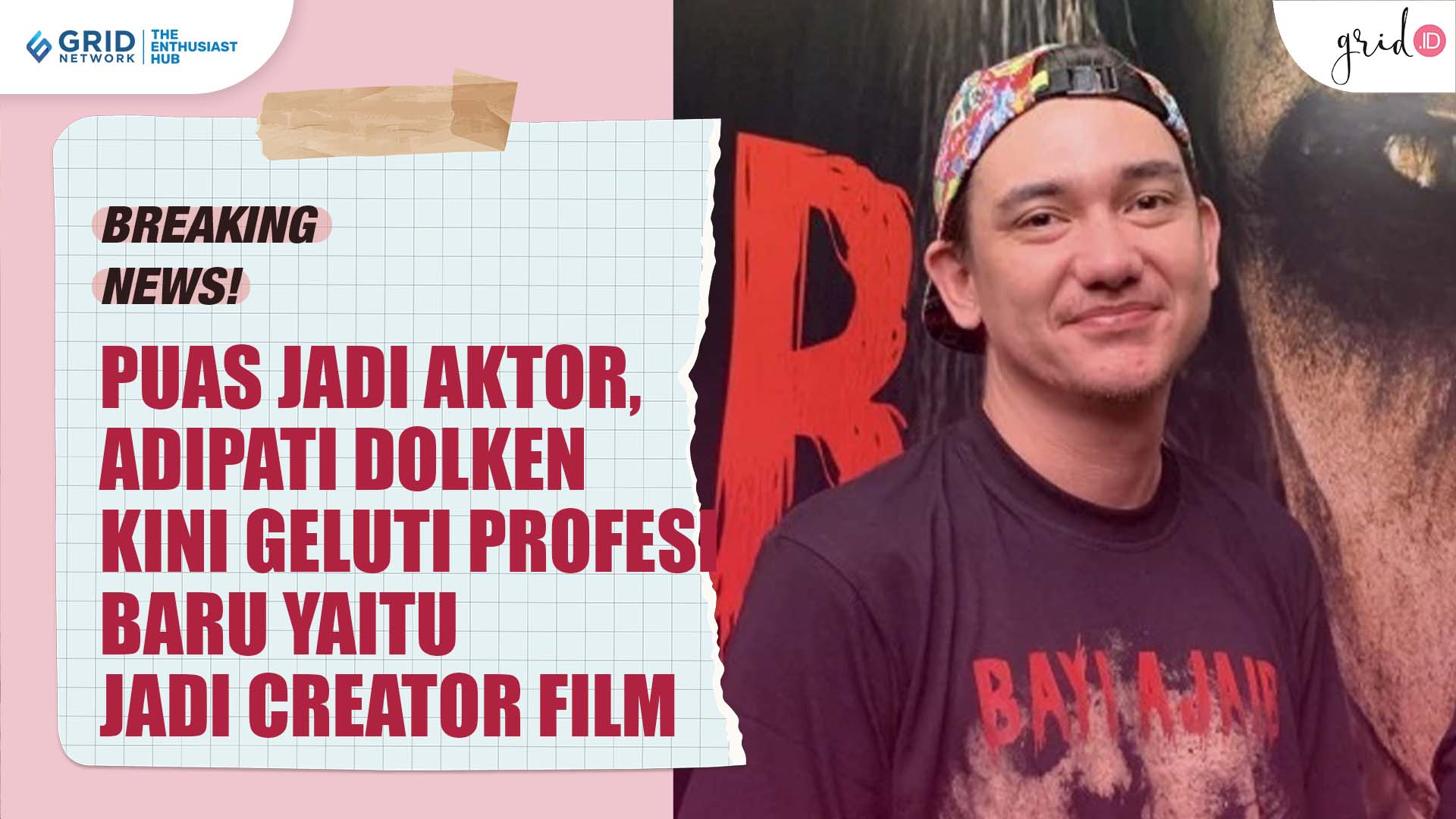 Puas Jadi Aktor, Adipati Dolken Kini Belajar Jadi Creator Film Yang Sering Dibekakang Layar