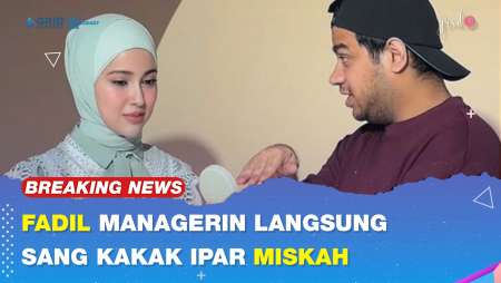 Fadil Jaidi Ngaku Sudah Jadi Manager Pribadi Bagi Sang Kakak Ipar Miska