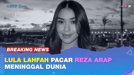BREAKING NEWS! Pacar Reza Arap, Lula Lahfah Meninggal Dunia