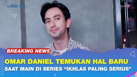 Omar Daniel Menemukan Hal Baru Saat Bermain Series "Ikhlas Paling Serius"