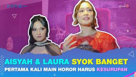 Aisyah Aqilah & Laura Moane Syok Pertama Kali Main Film Horor Harus Beradegan Kesurupan