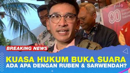 KUASA HUKUM BUKA SUARA, ADA APA DENGAN RUBEN DAN SARWENDAH