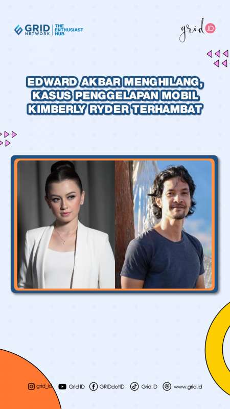 Edward Akbar Mendadak Hilang, Kasus Penggelapan Mobil Kimberly Ryder Tersendat
