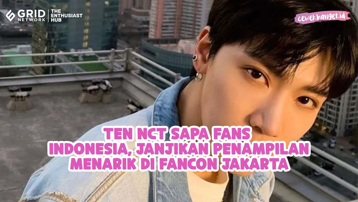 Ten NCT Sapa Fans Indonesia, Janjikan Penampilan Menarik di Fancon Jakarta