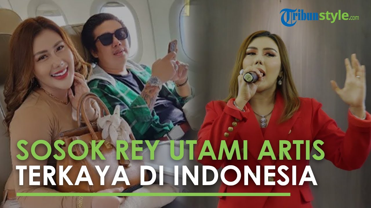 Video: Sosok Rey Utami Jadi Artis Terkaya yang Kalahkan Raffi Ahmad dan ...