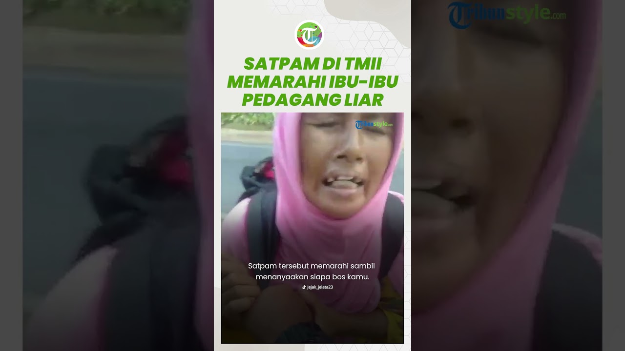 Video Viral Detik Detik Aksi Arogan Satpam Tmii Kepada Ibu Ibu Pedagang Liar Polisi Diminta 