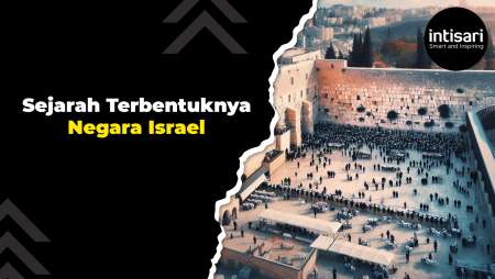 Asal-Usul Negara Israel: Sejarah Terbentuknya Negara Israel