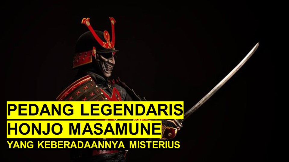 Terbaik di Jepang! Temui Pedang Legendaris Honjo Masamune yang Keberadaannya Misterius
