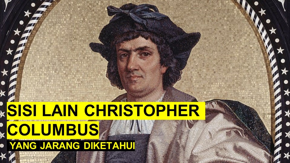 Sisi Lain Christopher Columbus yang Jarang Diketahui