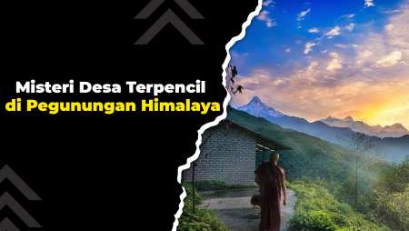 Misteri Sebuah Desa Terpencil di Pegunungan Himalaya: Jauh dari Peradaban
