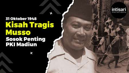 KISAH TRAGIS MUSSO, SOSOK PENTING PEMIMPIN PKI MADIUN DI AKHIR PERSEMBUNYIANNYA