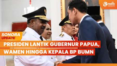 Presiden Prabowo Lantik Gubernur Papua, Wamen, hingga Kepala BP BUMN | SONORA UPDATE