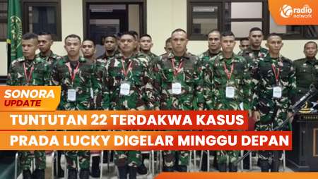 22 Terdakwa Kasus Prada Lucky Telah Diperiksa, Pembacaan Tuntutan Minggu Depan | SONORA UPDATE