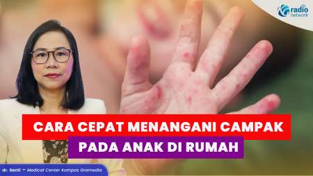 Campak pada Anak: Pertolongan Pertama yang Aman di Rumah