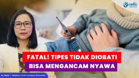 Bahaya Tipes! Tidak Diobati Bisa Mengancam Nyawa