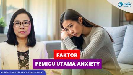 Penyebab Anxiety dan Faktor Risiko Gangguan Kecemasan