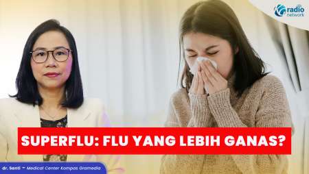 Apa Itu Superflu? Kenali Penyebab, Faktor Risiko, dan Dampaknya