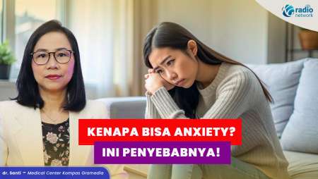 Penyebab Anxiety: Mengapa Seseorang Bisa Mengalami Cemas Berlebihan?