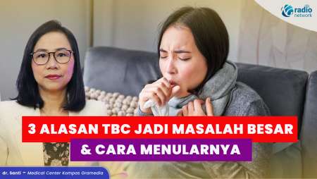 Kenapa TBC Jadi Ancaman Serius? Ini 3 Faktor & Cara Penularannya!
