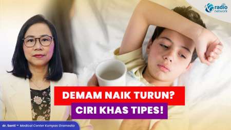 Ciri-Ciri Tipes: Badan Lemas hingga Demam Bertahap