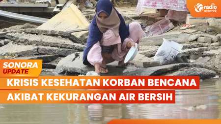 3 Pekan Pasca Bencana Sumatera, Krisis Kesehatan Akibat Kekurangan Air Bersih | SONORA UPDATE