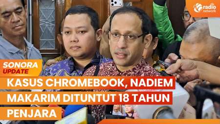 Nadiem Makarim Dituntut 18 Tahun Penjara Terkait Kasus Chromebook | SONORA UPDATE