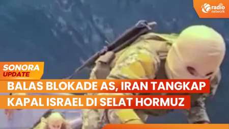 Balas Blokade AS, Iran Tangkap Kapal Israel di Selat Hormuz | SONORA UPDATE
