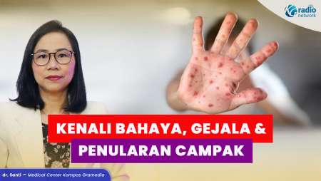Apa Itu Campak? Kenali Bahaya, Gejala, dan Cara Penularannya