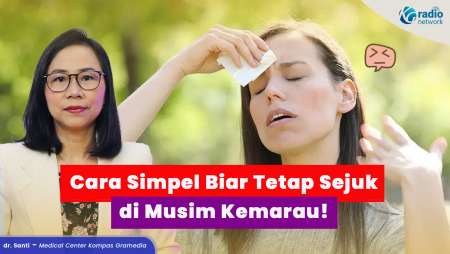 Tips Menjaga Suhu Tubuh Tetap Stabil saat Musim Kemarau