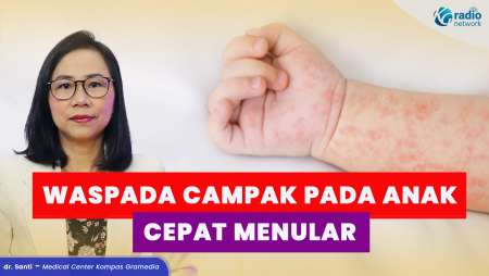 Campak pada Anak: Gejala, Cara Penularan & Cara Mengatasinya