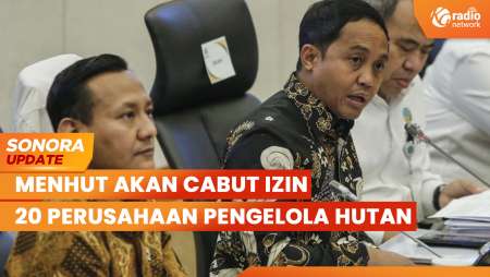 Menhut Cabut 20 Izin Perusahaan Pengelola Hutan Usai Dapat Izin Presiden | SONORA UPDATE