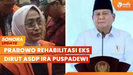 Prabowo Rehabilitasi Eks Dirut ASDP Ira Puspadewi | SONORA UPDATE