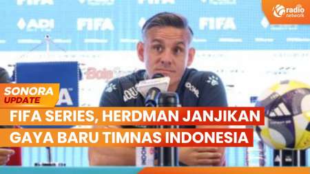 FIFA Series, Herdman Janjikan Gaya Baru Timnas Indonesia Lebih Menyerang | SONORA UPDATE