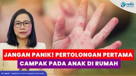 Langkah Awal Mengatasi Campak pada Anak Sebelum ke Dokter