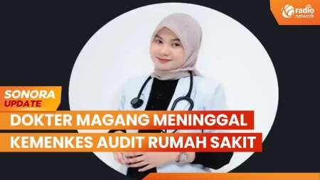 Dokter Magang Meninggal, Kemenkes Audit Rumah Sakit di Jambi | SONORA UPDATE