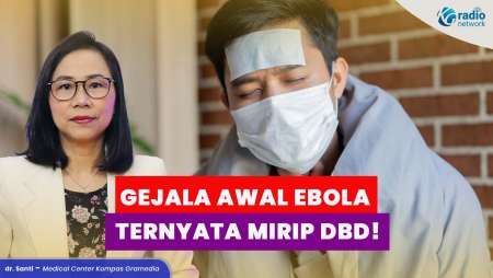 Waspada! 4 Gejala Awal Ebola Ini Sering Dikira DBD