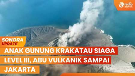 Gunung Anak Krakatau Siaga Level III, Abu Vulkanik Sampai Jakarta | SONORA UPDATE
