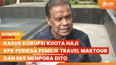 Kasus Korupsi Kuota Haji, KPK Periksa Pemilik Travel Maktour dan Eks Menpora Dito | SONORA UPDATE